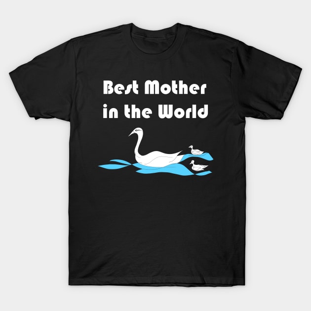 Best Mother in the World T-Shirt by Artstastic